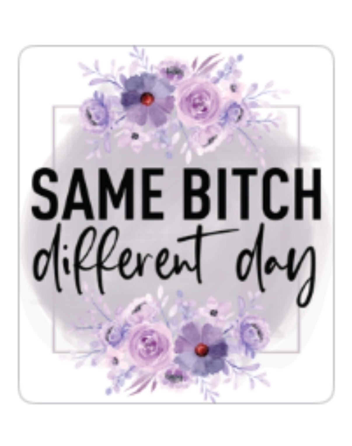 15oz Ceramic Mug - Same B*tch Different Day - Made to Order!