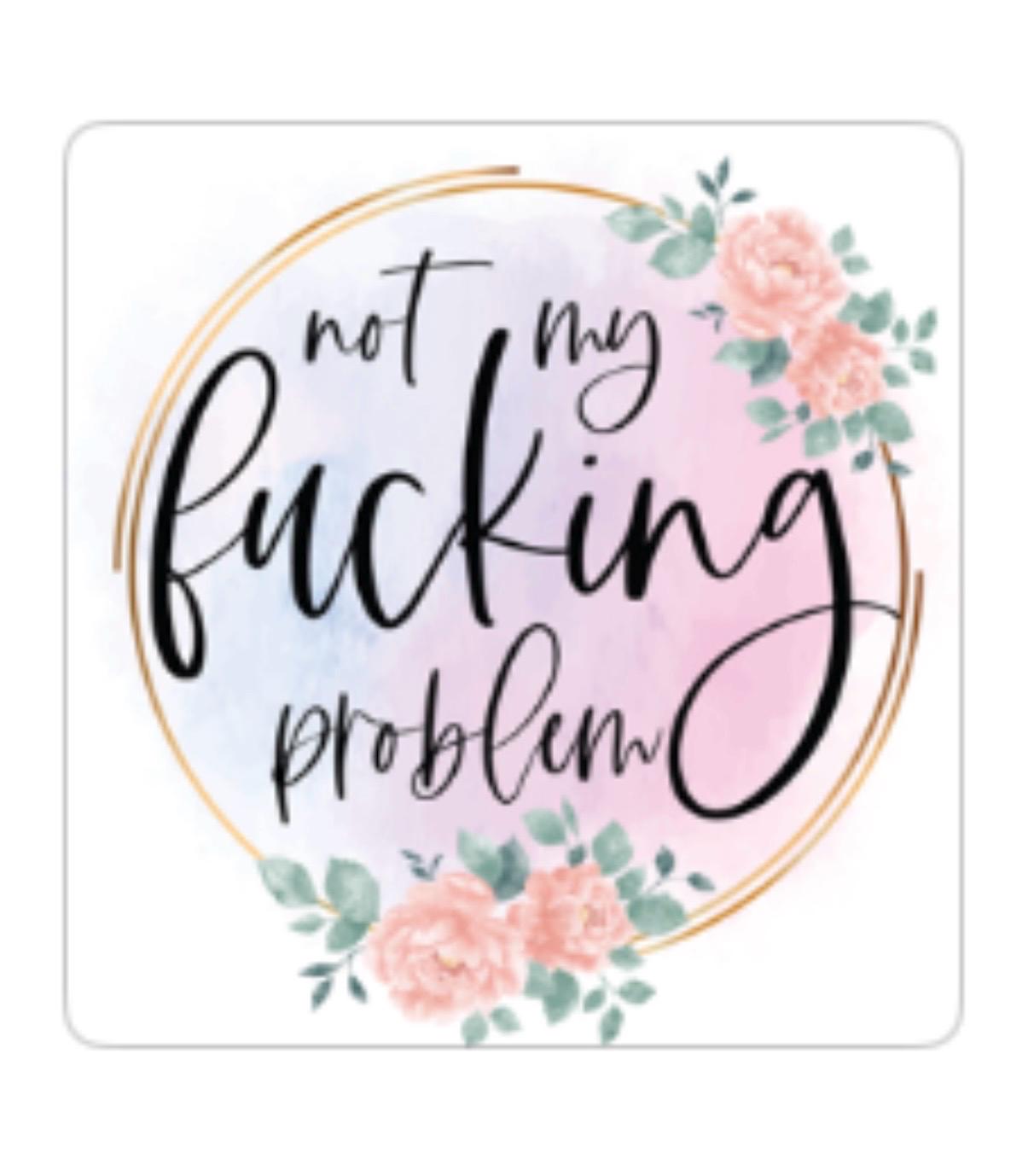 15oz Ceramic Mug - Not My F’n Problem - Made to Order!