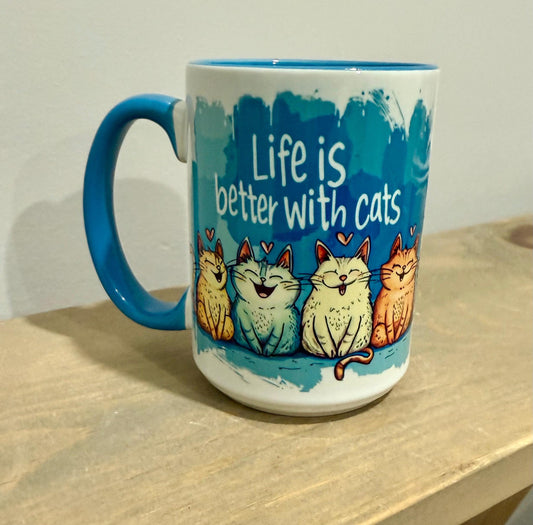 15oz Ceramic Mug - Life is Better with Cats - Made to Order!