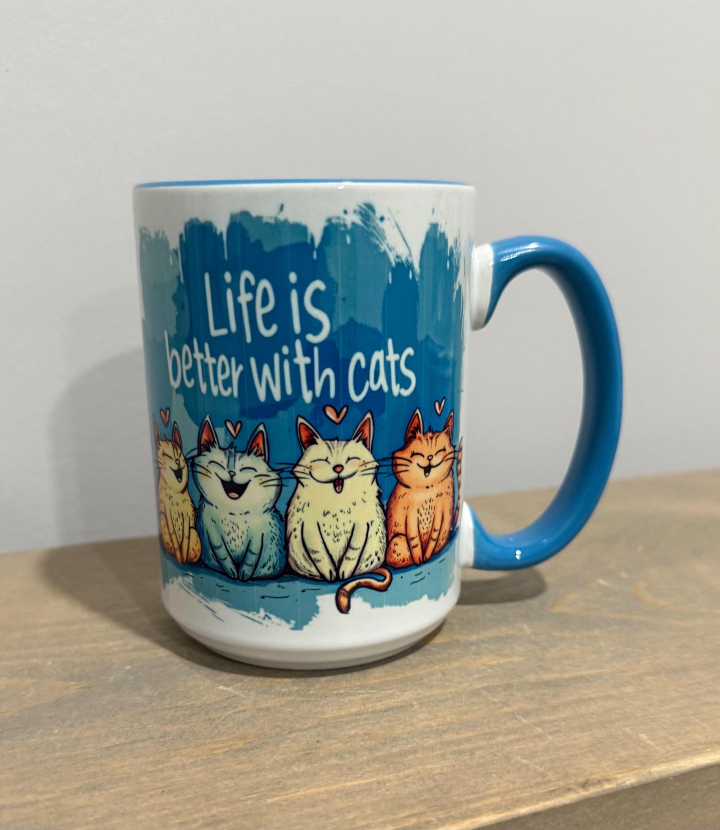 15oz Ceramic Mug - Life is Better with Cats - Made to Order!